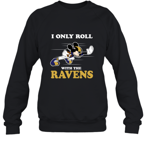 NFL Mickey Mouse I Only Roll With Baltimore Ravens Sweatshirt