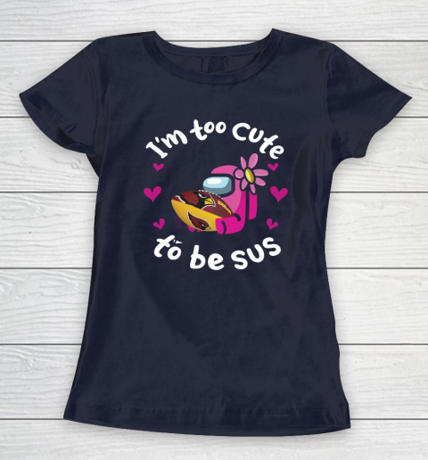 Arizona Cardinals NFL Football Among Us I Am Too Cute To Be Sus Women s T Shirt Tee For Sports