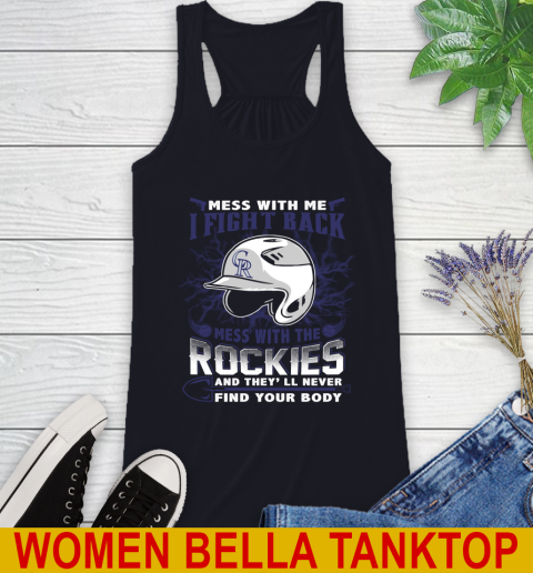 MLB Baseball Colorado Rockies Mess With Me I Fight Back Mess With My Team And They'll Never Find Your Body Shirt Racerback Tank 8