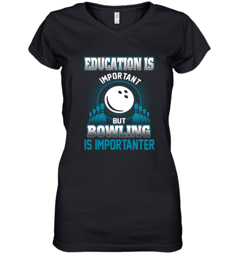 Education Is Important But Bowling Is Importanter Women's V-Neck T-Shirt