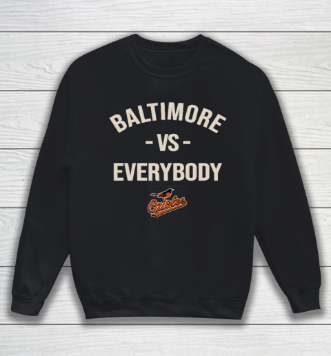 Baltimore Orioles Vs Everybody Sweatshirt