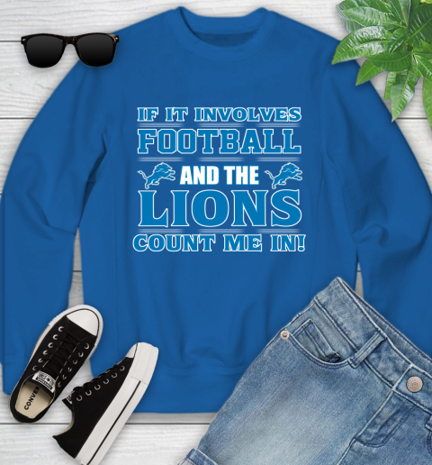 NFL If It Involves Football And The Detroit Lions Count Me In Sports Youth Sweatshirt 8