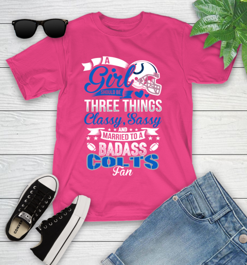 Indianapolis Colts NFL Football A Girl Should Be Three Things Classy Sassy And A Be Badass Fan Youth T-Shirt 11