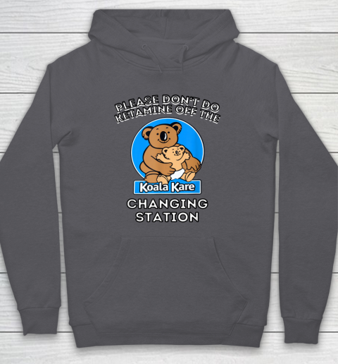 Please Don't Do Ketamine Off The Koala Kare Changing Station Hoodie 4