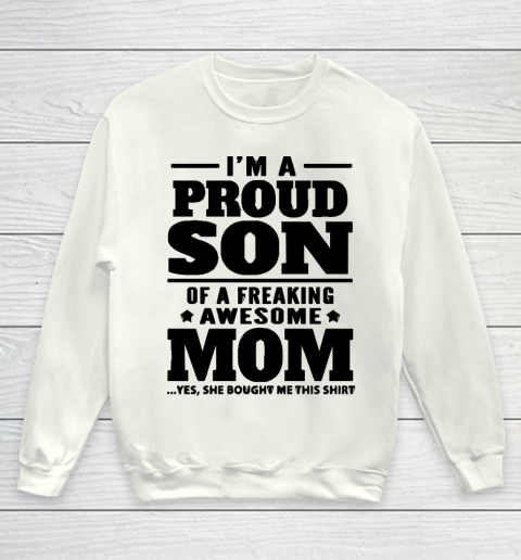 Mother's Day Funny Gift Ideas Apparel  I am a proud son of a freaking awesome Mom T Shirt Youth Sweatshirt