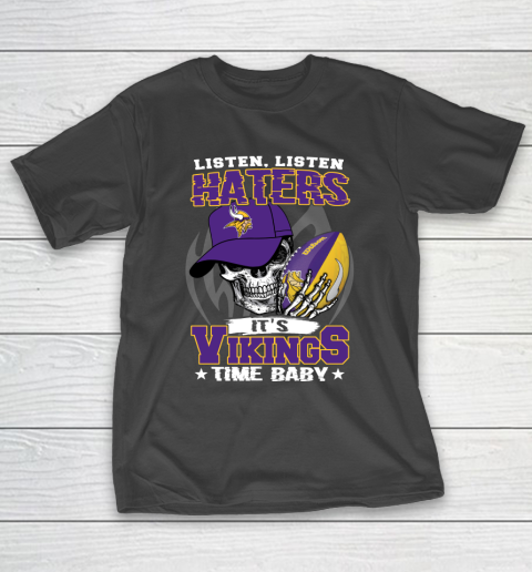 Listen Haters It is VIKINGS Time Baby NFL T-Shirt