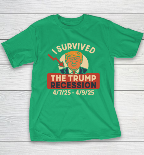 I Survived The Trump Recession 4  7  25 To 4  9  25 Youth T-Shirt 4
