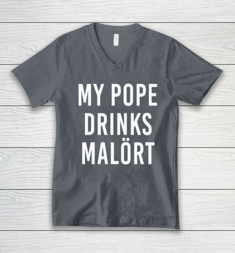 My Pope Drinks Malort V-Neck T-Shirt 3
