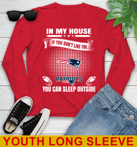 New England Patriots NFL Football In My House If You Don't Like The Patriots You Can Sleep Outside Shirt Youth Long Sleeve 12 New England Patriots NFL Football In My House If You Don't Like The Patriots You Can Sleep Outside Shirt Youth Long Sleeve - Image 12