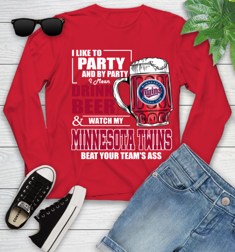MLB I Like To Party And By Party I Mean Drink Beer And Watch My Minnesota Twins Beat Your Team's Ass Baseball Youth Long Sleeve 11