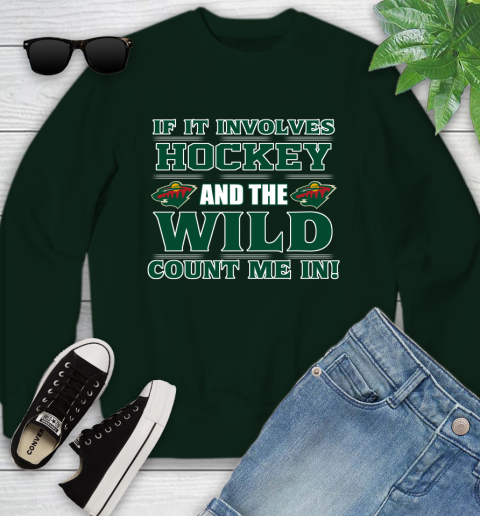 NHL If It Involves Hockey And The Minnesota Wild Count Me In Sports Youth Sweatshirt 10