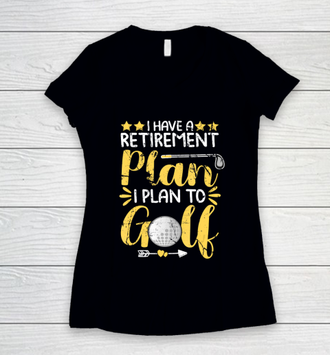 Father gift shirt I Have A Retirement Plan I Plan To Golf Golfing Gift For Dad T Shirt Women's V-Neck T-Shirt