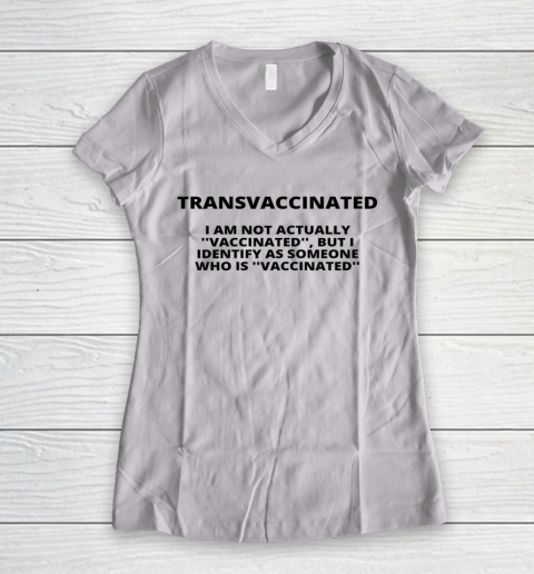 Trans Vaccinated Shirt I Am Not Actually Vaccinated Women's V-Neck T-Shirt