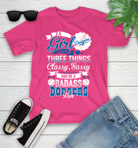 Los Angeles Dodgers MLB Baseball A Girl Should Be Three Things Classy Sassy And A Be Badass Fan Youth T-Shirt 11