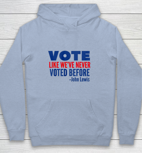 Vote John Lewis Quote Like Never Voted Before Youth Hoodie 5