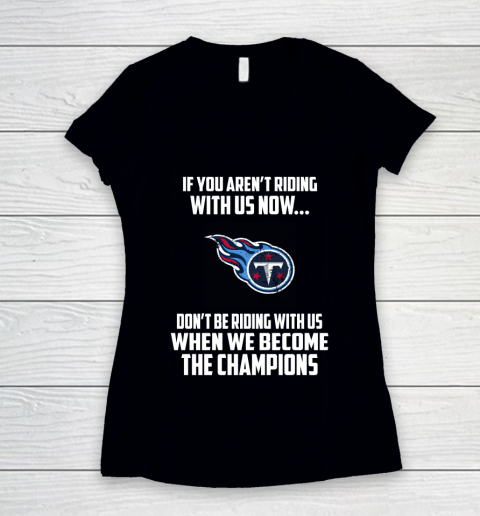 NFL Tennessee Titans Football We Become The Champions Women's V-Neck T-Shirt