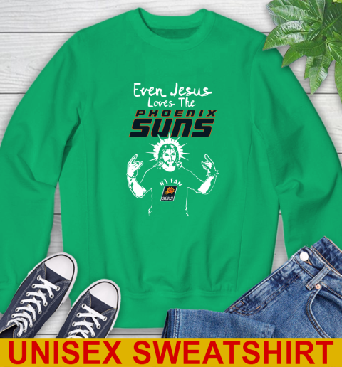 Phoenix Suns NBA Basketball Even Jesus Loves The Suns Shirt Sweatshirt 8