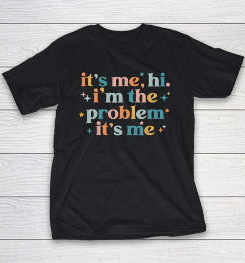 It's Me, Hi, I'm The Problem It's Me Groovy Funny Vintage Youth T-Shirt