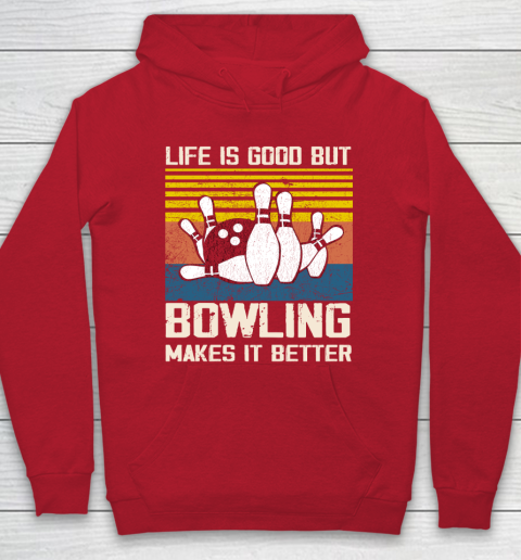 Life is good but Bowling makes it better Hoodie 7