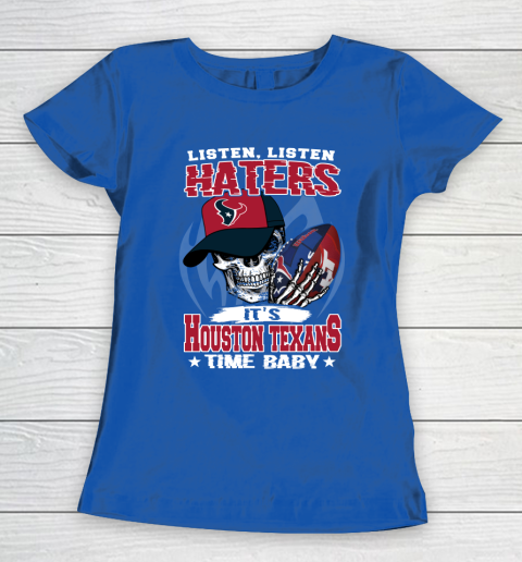 Listen Haters It is TEXANS Time Baby NFL Women's T-Shirt 8