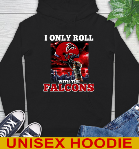 Atlanta Falcons NFL Football I Only Roll With My Team Sports Hoodie