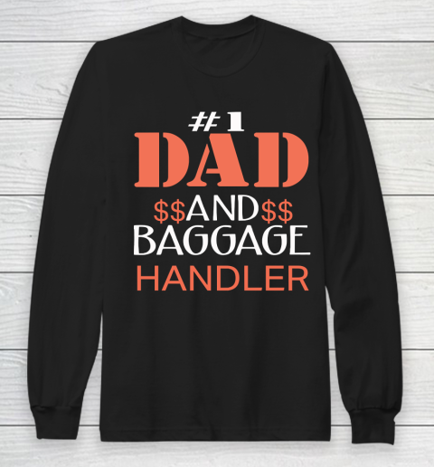 Father's Day Funny Gift Ideas Apparel  Funny Number 1 Dad and baggage handler gift for Dad T Shirt Long Sleeve T-Shirt