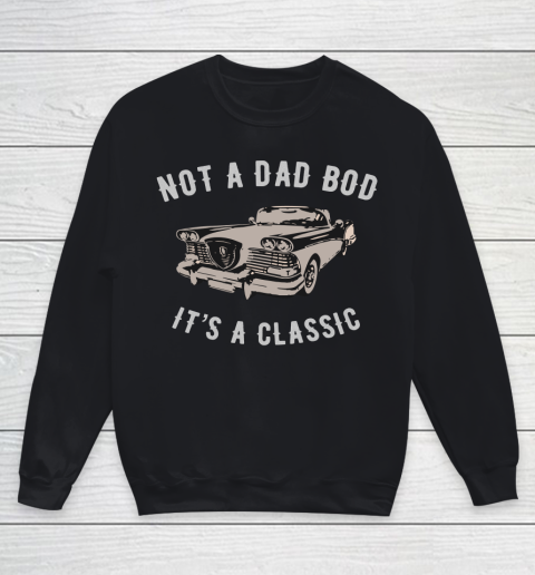 NOT A DAD BOD  IT'S A CLASSIC Youth Sweatshirt