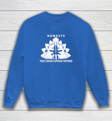 Namaste Peace Through Superior Firepower Sweatshirt 5