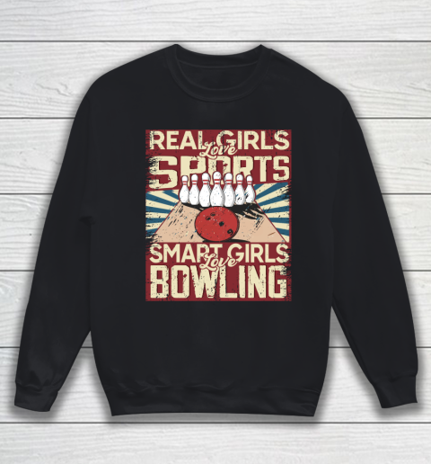 Real girls love sports smart girls love Bowling Sweatshirt