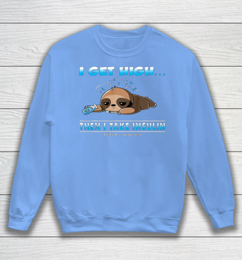 Sloth I Get High Then I Take Insulin Diabetes Awareness Sweatshirt 8