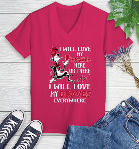 MLB Baseball Atlanta Braves I Will Love My Braves Everywhere Dr seuss Shirt Women's V-Neck T-Shirt 7