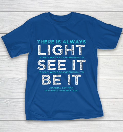 Amanda Gorman Quote There is Always Light if We re Brave Youth T-Shirt 6
