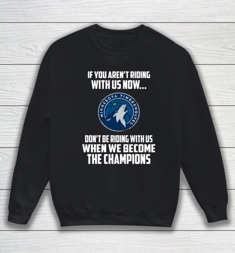 NBA Minnesota Timberwolves Basketball We Become The Champions Sweatshirt