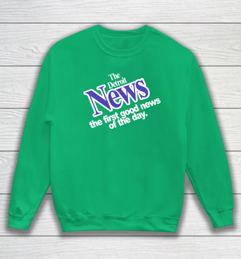 DETROIT NEWS THE FIRST GOOD NEWS OF THE DAY Sweatshirt 5
