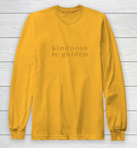 Kindness is Golden Long Sleeve T-Shirt 3