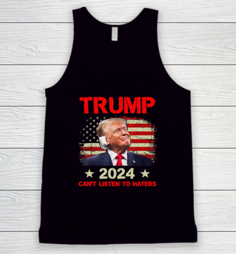 Can't Listen To Haters Trump 2024 Ear Bandage Flag Vintage Tank Top