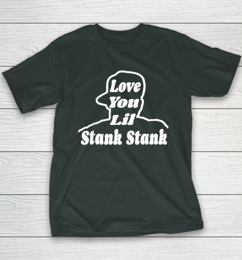 Love You Lil Stank Stank Seanfogelson513 That One Mailman Youth T-Shirt - Image 4