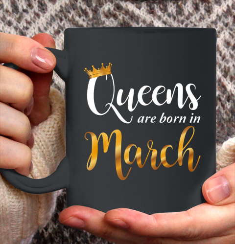 Queens Are Born In March Design Women Birthday Girl Ceramic Mug 11oz