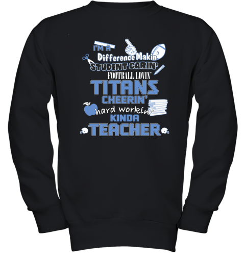 Tennessee Titans NFL I'm A Difference Making Student Caring Football Loving Kinda Teacher Youth Sweatshirt