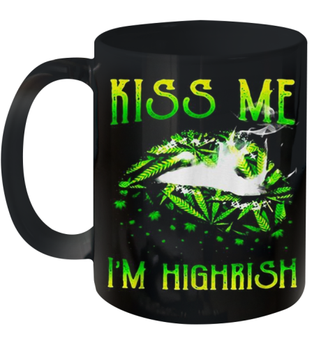 Cute Kiss me I'm highrish shirt Ceramic Mug 11oz