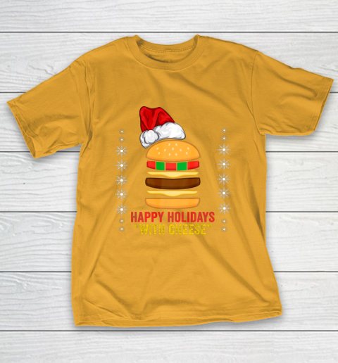 Happy Holidays with Cheese shirt Christmas cheeseburger Gift T-Shirt 12