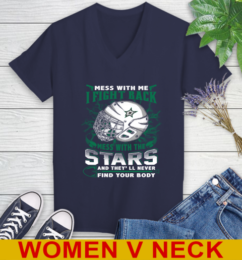 NHL Hockey Dallas Stars Mess With Me I Fight Back Mess With My Team And They'll Never Find Your Body Shirt Women's V-Neck T-Shirt 12