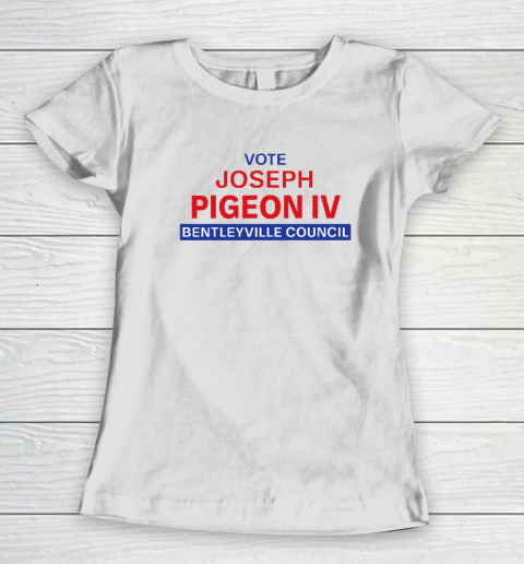 Vote for Joseph Pigeon IV Women's T-Shirt