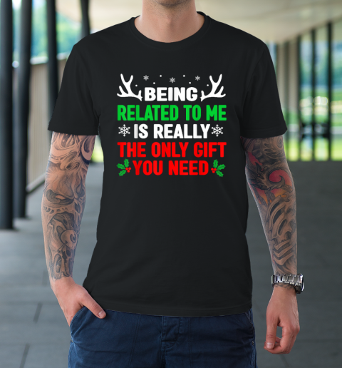 Being Related To Me Funny Christmas T-Shirt