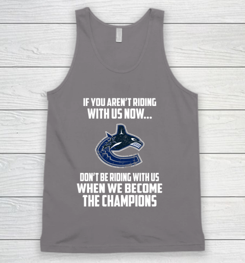 NHL Vancouver Canucks Hockey We Become The Champions Tank Top 6