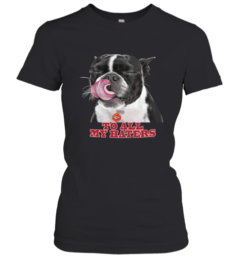 Kansas City Chiefs To All My Haters Dog Licking Women's T-Shirt