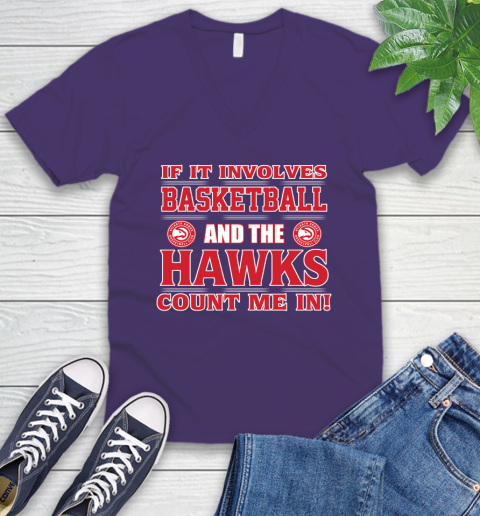 NBA If It Involves Basketball And Atlanta Hawks Count Me In Sports V-Neck T-Shirt 10