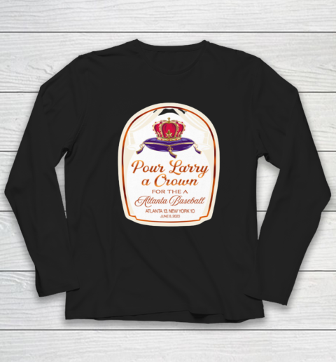 Pour Larry A Crown For The Atlanta Baseball Long Sleeve T-Shirt