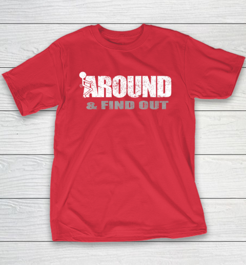 Fuck Around And Find Out Funny Youth T-Shirt 7