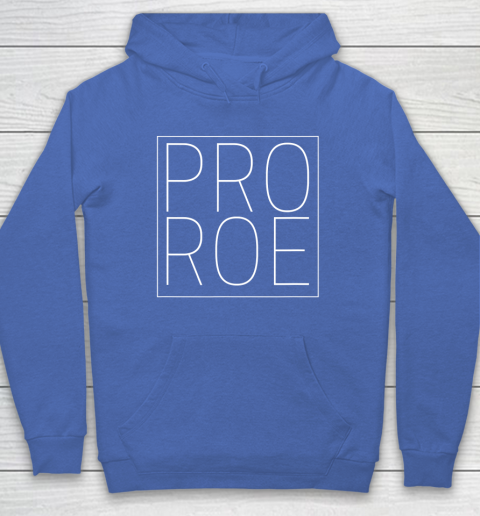Pro Roe Pro Choice Abortion Rights Roe Vs Wade Hoodie 5